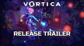 Video: Vortica vyšla a ponúka launch trailer