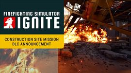 Video: Firefighting Simulator: Ignite predstavuje Construction Site Mission DLC