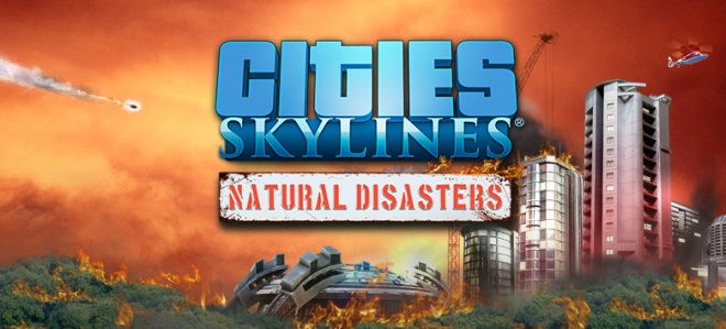 Cities: Skylines akaj prrodn pohromy v expanzii Natural Disasters