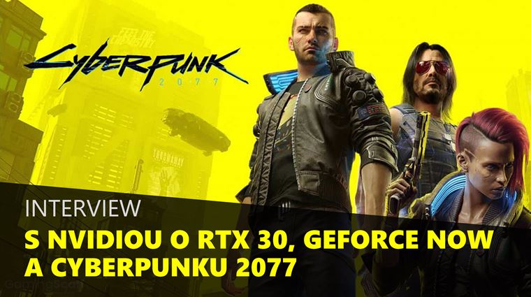 Interview s Nvidiou o Cyberpunku 2077, RTX30 kartách a aj Geforce Now