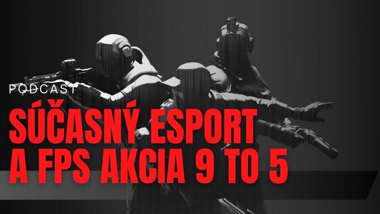 Sector Podcast: Súčasný esport a FPS akcia 9 to 5