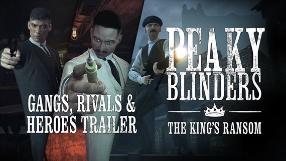 Peaky Blinders: The King’s Ransom predstavuje postavy a vašich rivalov