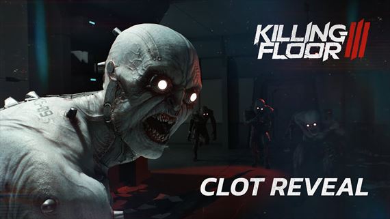 Killing Floor 3 predstavuje monštrum zvané Clot