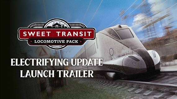 Sweet Transit má Electrifying Update a Locomotive Pack DLC