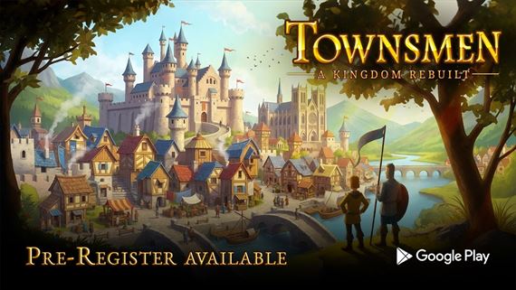 Townsmen - A Kingdom Rebuilt u� zbiera predregistr�cie na Google Play