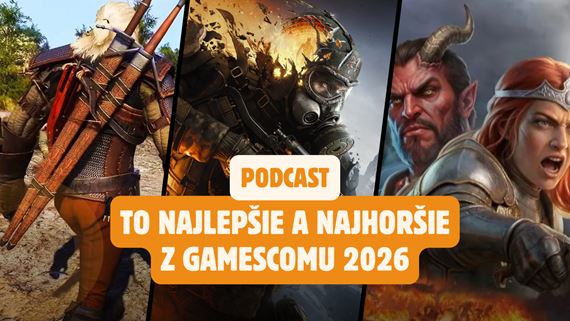 Podcast: To najlep�ie a najhor�ie z Gamescomu 2026