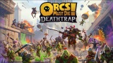 Orcs Must Die! Deathtrap m dtum vydania