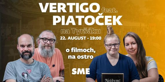 Podcast Vertigo na Tyršáku feat. Piatoček. O filmoch na ostro!