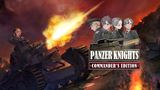 Anime tankov� akcia Panzer Knights: Commander�s Edition pr�de v auguste na konzoly