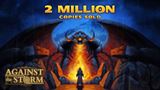 Against the Storm prekro�il hranicu 2 mili�nov predan�ch k�pi�