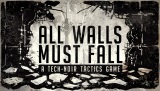 Tech-Noir taktick zleitos s nzvom All Walls Must Fall zahajuje kampa na Kickstarteri